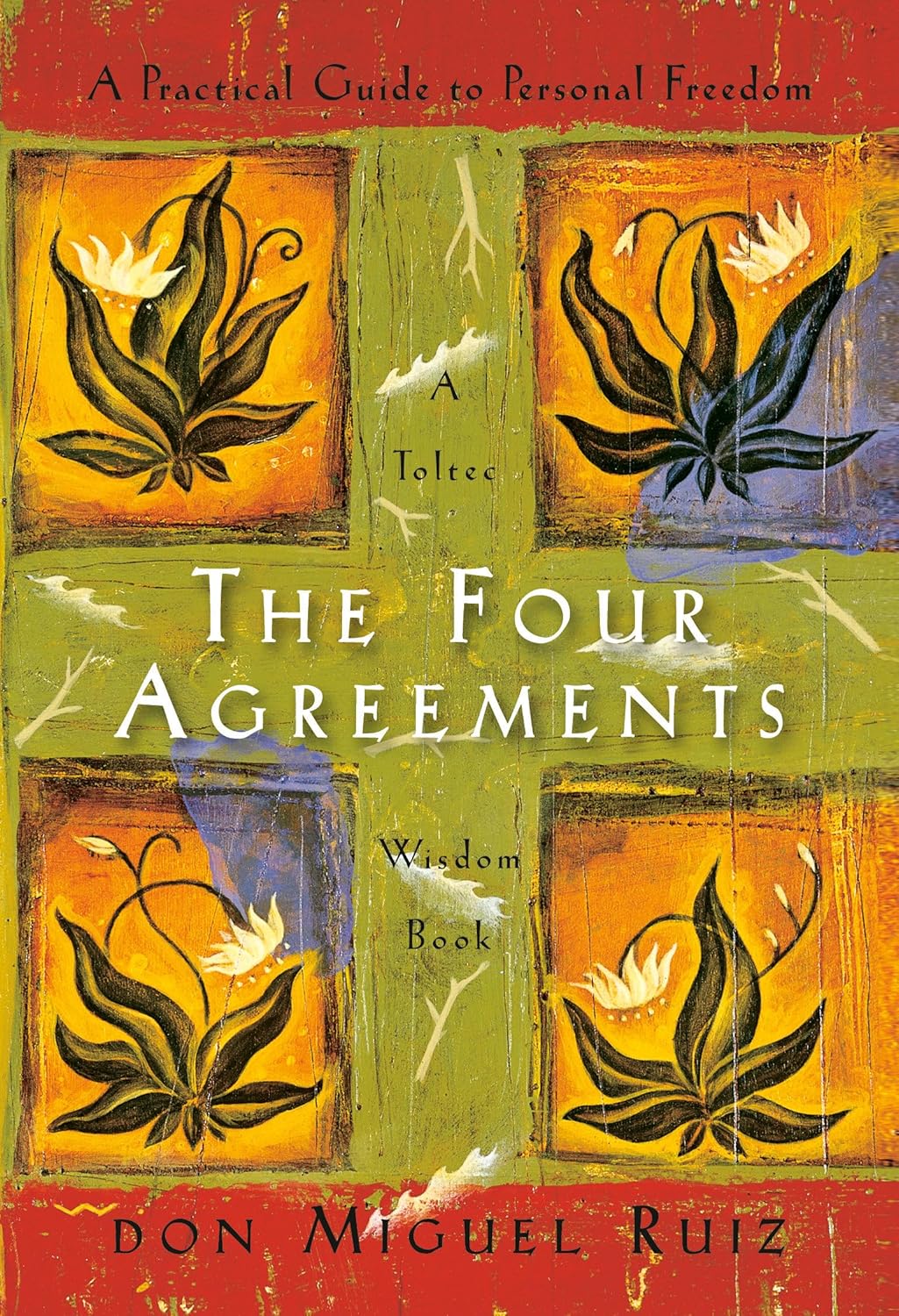 The Four Agreements: A Practical Guide to Personal Freedom (A Toltec Wisdom Book)